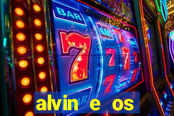 alvin e os esquilos rede canais